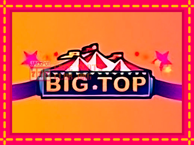 Big Top - තව් මැෂින්