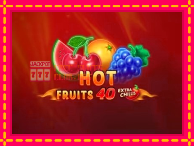 Hot Fruits 40 Extra Chillis - තව් මැෂින්