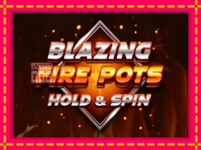 Blazing Fire Pots Hold & Spin - තව් මැෂින්