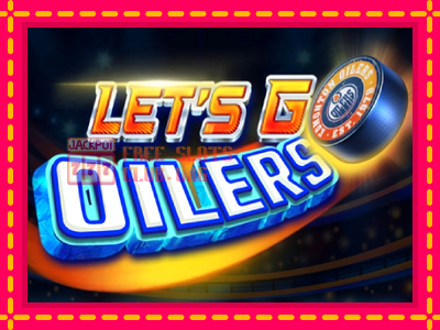 Lets Go Oilers - තව් මැෂින්