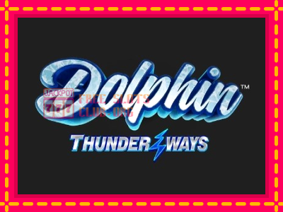 Dolphin Thunder Ways - තව් මැෂින්