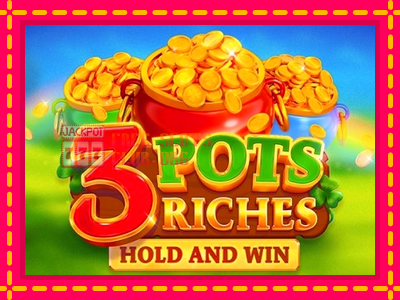 3 Pots Riches: Hold and Win - තව් මැෂින්