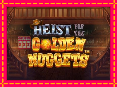 Heist for the Golden Nuggets - තව් මැෂින්