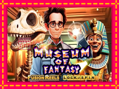 Museum of Fantasy Fusion Reels - තව් මැෂින්