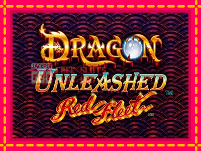 Dragon Unleashed - Red Fleet - තව් මැෂින්