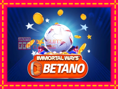 Immortal Ways Betano - තව් මැෂින්