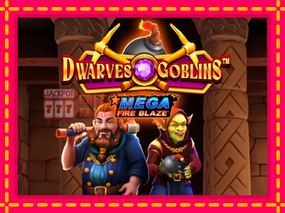 Mega Fire Blaze: Dwarves & Goblins - තව් මැෂින්