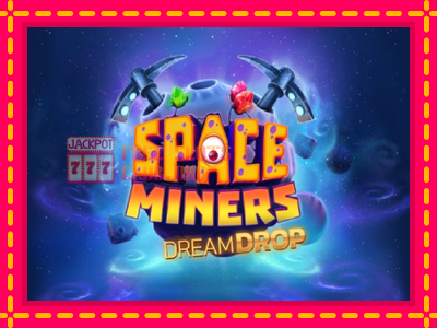 Space Miners Dream Drop - තව් මැෂින්