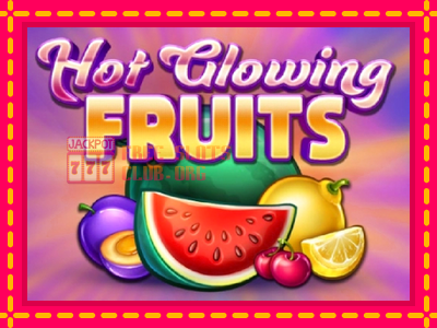 Hot Glowing Fruits - තව් මැෂින්