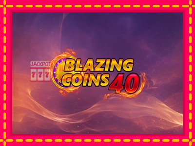 Blazing Coins 40 - තව් මැෂින්