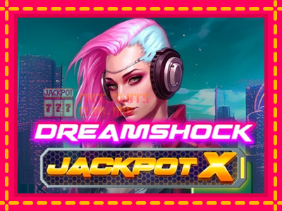 Dreamshock: Jackpot X - තව් මැෂින්