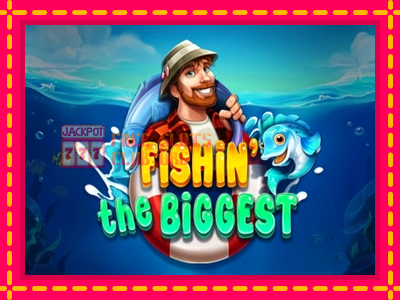 Fishin The Biggest - තව් මැෂින්