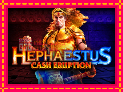 Cash Eruption Hephaestus - තව් මැෂින්