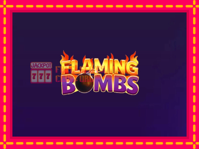 Flaming Bombs - තව් මැෂින්