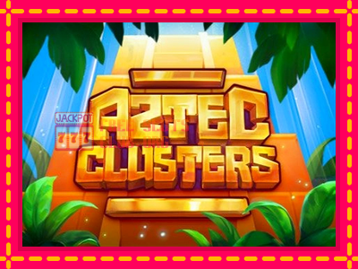 Aztec Clusters - තව් මැෂින්