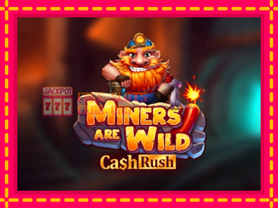 Miners are Wild – Cash Rush - තව් මැෂින්